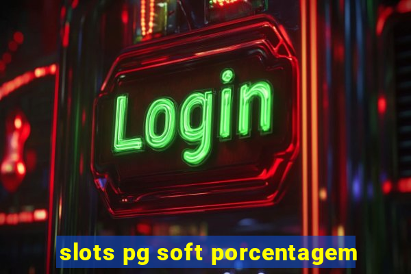 slots pg soft porcentagem